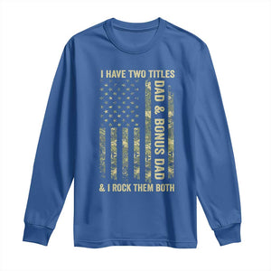 Funny Stepdad Long Sleeve Shirt I Have Two Titles Dad And Bonus Dad Camo American Flag TS10 Royal Blue Print Your Wear