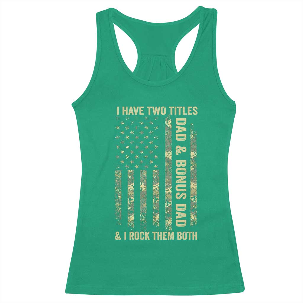 Funny Stepdad Racerback Tank Top I Have Two Titles Dad And Bonus Dad Camo American Flag TS10 Irish Green Print Your Wear