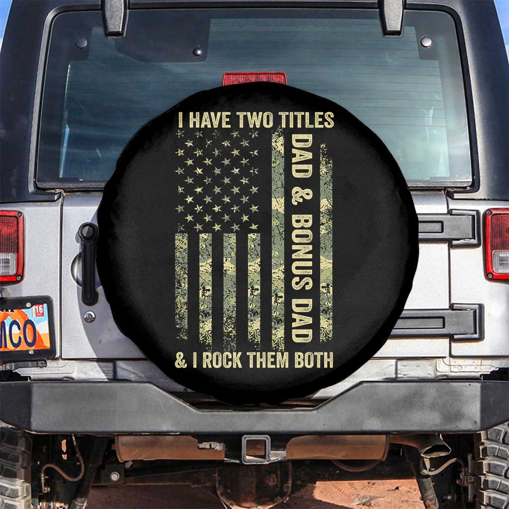 Funny Stepdad Spare Tire Cover I Have Two Titles Dad And Bonus Dad Camo American Flag TS10 No hole Black Print Your Wear