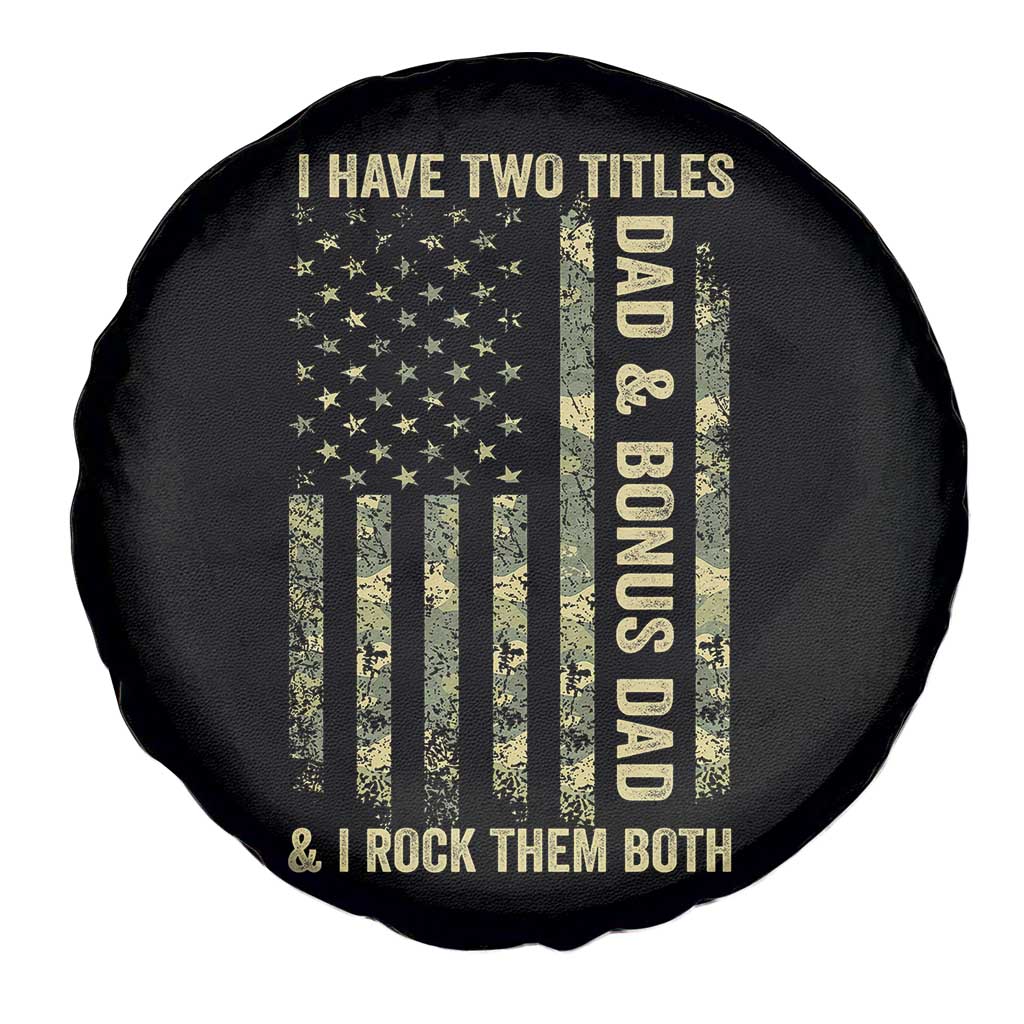 Funny Stepdad Spare Tire Cover I Have Two Titles Dad And Bonus Dad Camo American Flag TS10 Print Your Wear