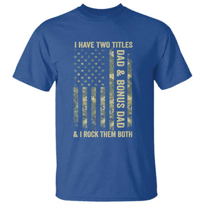 Funny Stepdad T Shirt I Have Two Titles Dad And Bonus Dad Camo American Flag TS10 Royal Blue Print Your Wear