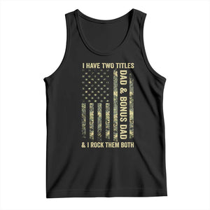 Funny Stepdad Tank Top I Have Two Titles Dad And Bonus Dad Camo American Flag TS10 Black Print Your Wear