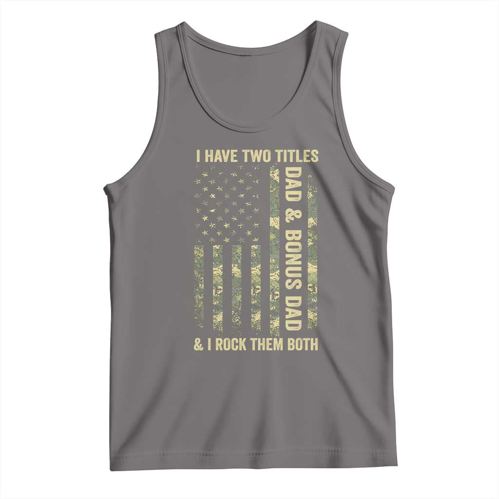 Funny Stepdad Tank Top I Have Two Titles Dad And Bonus Dad Camo American Flag TS10 Deep Heather Print Your Wear