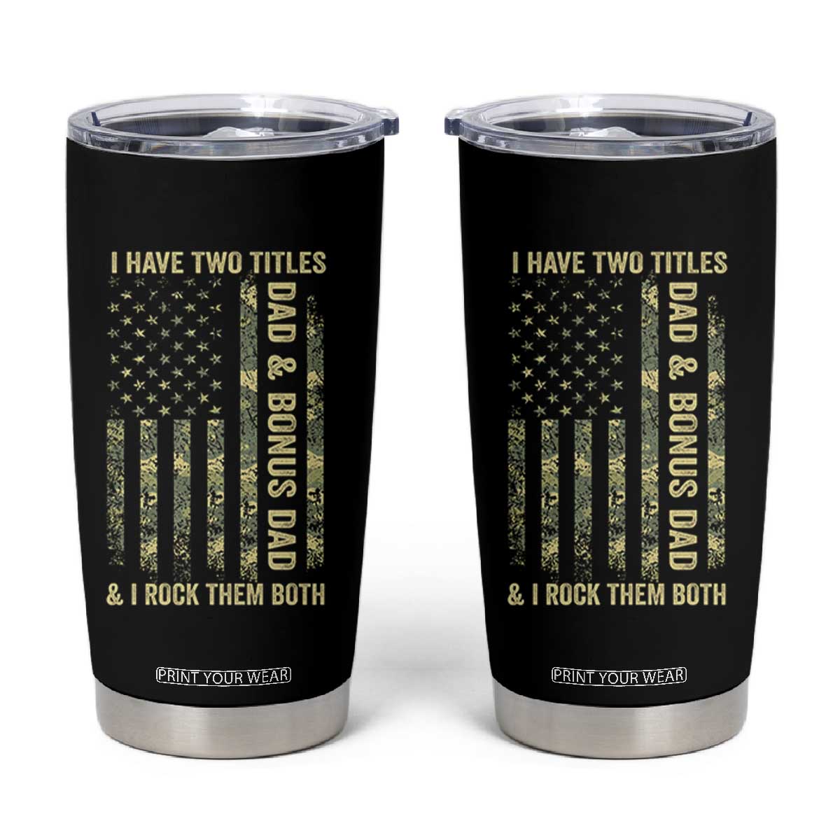 Funny Stepdad Tumbler Cup I Have Two Titles Dad And Bonus Dad Camo American Flag TS10 Black Print Your Wear