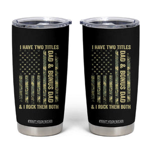 Funny Stepdad Tumbler Cup I Have Two Titles Dad And Bonus Dad Camo American Flag TS10 Black Print Your Wear