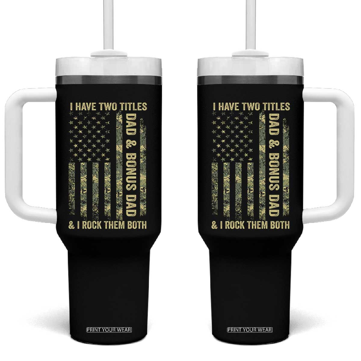 Funny Stepdad Tumbler With Handle I Have Two Titles Dad And Bonus Dad Camo American Flag TS10 One Size: 40 oz Black Print Your Wear