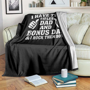 Funny Stepdad Throw Blanket I Have Two Titles Dad And Bonus Dad
