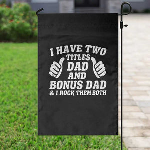 Funny Stepdad Garden Flag I Have Two Titles Dad And Bonus Dad TS10 Print Your Wear