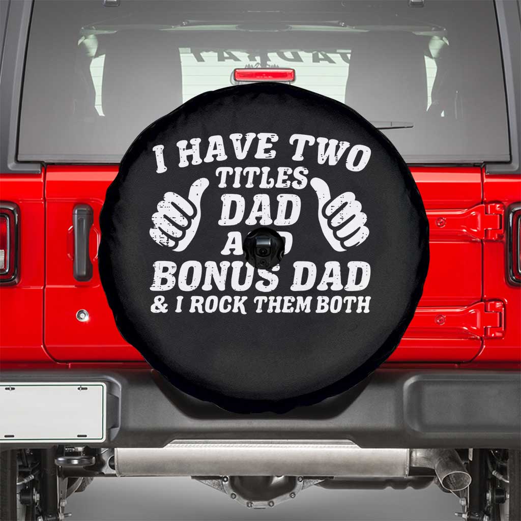 Funny Stepdad Spare Tire Cover I Have Two Titles Dad And Bonus Dad TS10 Black Print Your Wear