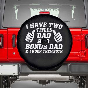 Funny Stepdad Spare Tire Cover I Have Two Titles Dad And Bonus Dad TS10 Black Print Your Wear