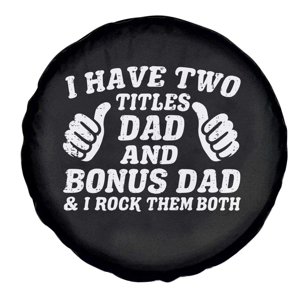 Funny Stepdad Spare Tire Cover I Have Two Titles Dad And Bonus Dad TS10 Print Your Wear