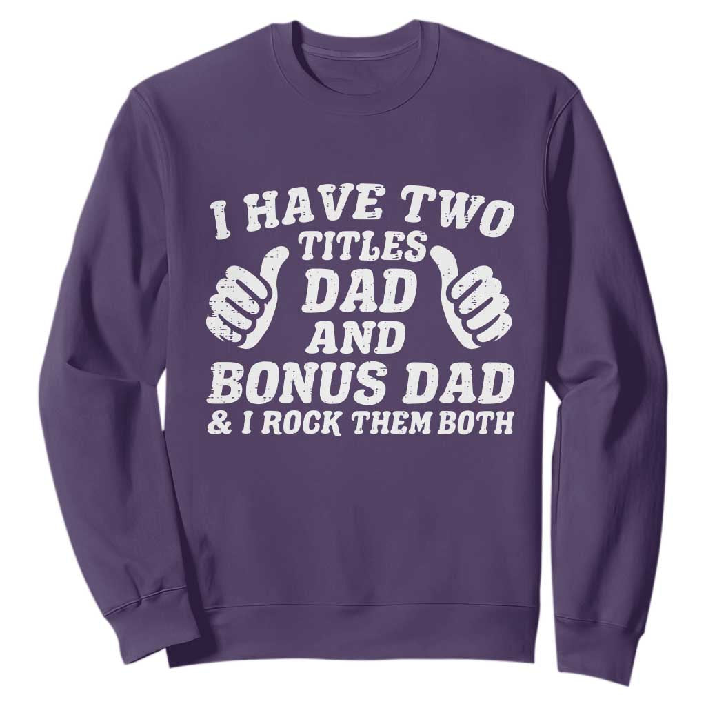 Funny Stepdad Sweatshirt I Have Two Titles Dad And Bonus Dad TS10 Purple Print Your Wear