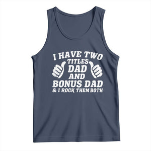 Funny Stepdad Tank Top I Have Two Titles Dad And Bonus Dad