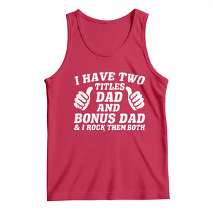 Funny Stepdad Tank Top I Have Two Titles Dad And Bonus Dad