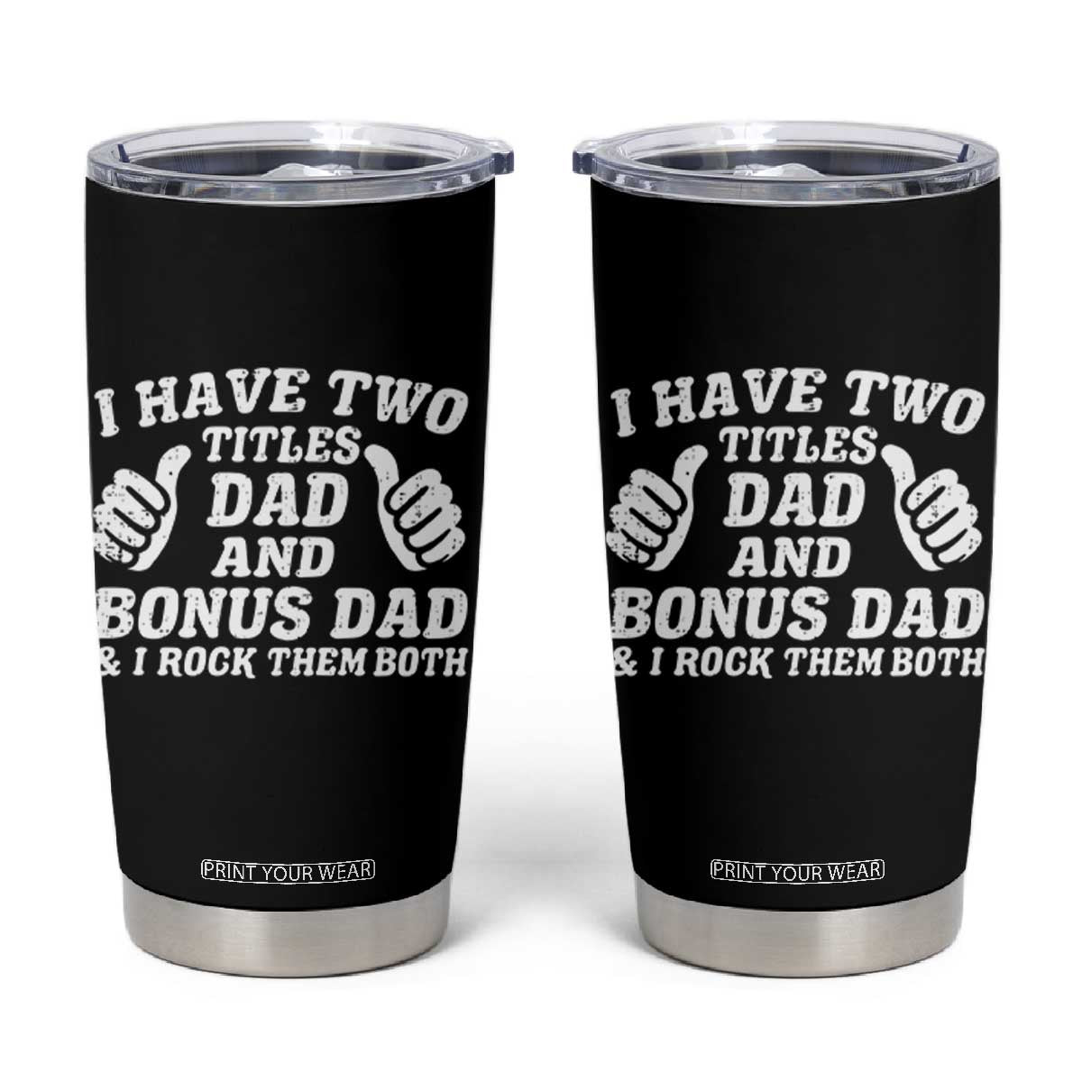 Funny Stepdad Tumbler Cup I Have Two Titles Dad And Bonus Dad TS10 Black Print Your Wear