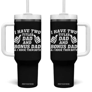 Funny Stepdad Tumbler With Handle I Have Two Titles Dad And Bonus Dad TS10 One Size: 40 oz Black Print Your Wear