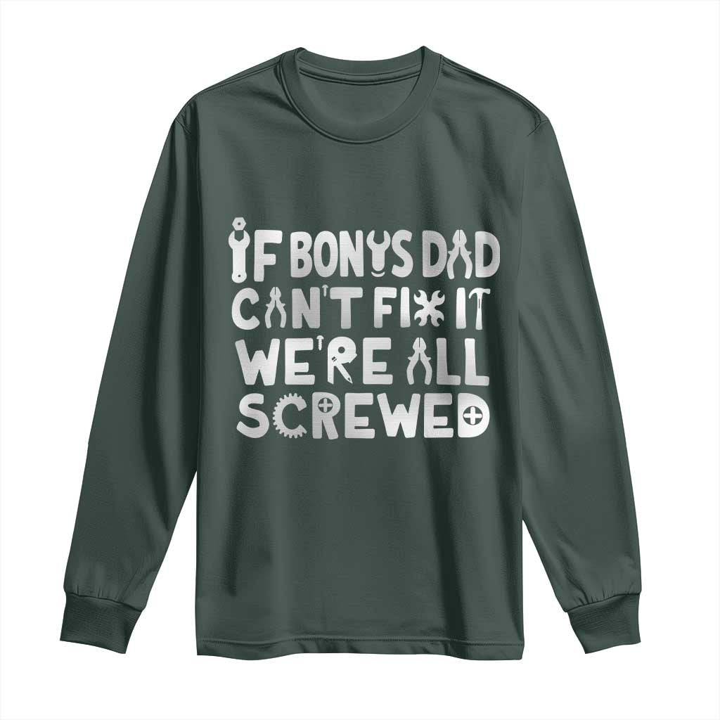 Funny Stepdad Gifts Long Sleeve Shirt If Bonus Dad Cant Fix It Stepfather Fathers Day