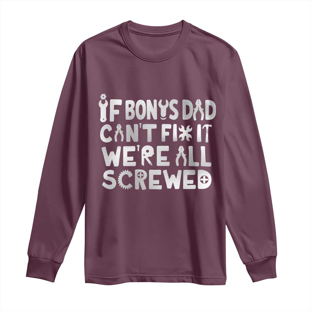 Funny Stepdad Gifts Long Sleeve Shirt If Bonus Dad Cant Fix It Stepfather Fathers Day