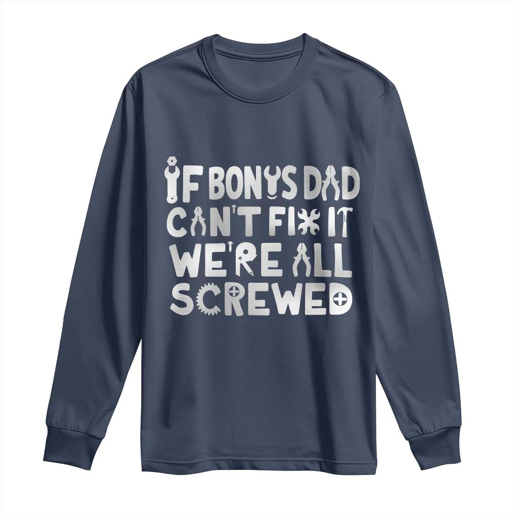 Funny Stepdad Gifts Long Sleeve Shirt If Bonus Dad Cant Fix It Stepfather Fathers Day
