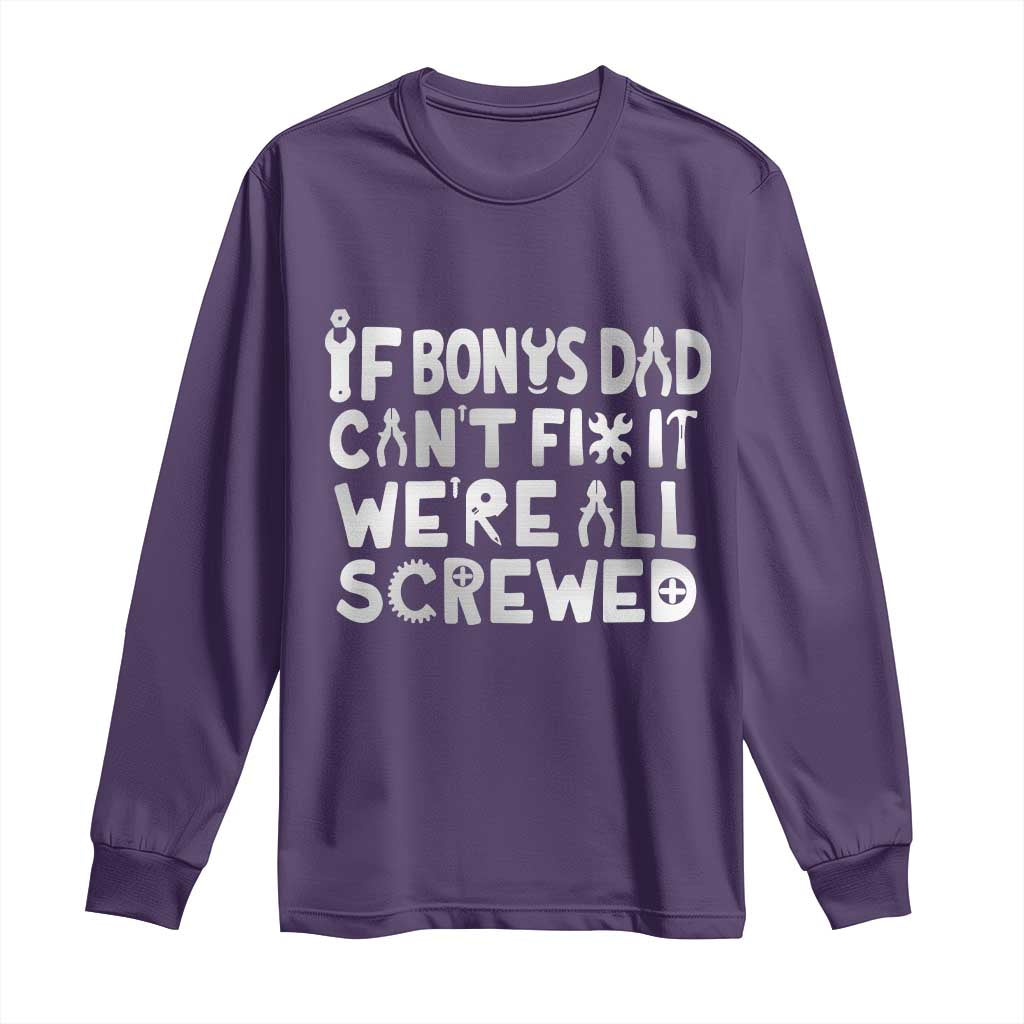 Funny Stepdad Gifts Long Sleeve Shirt If Bonus Dad Cant Fix It Stepfather Fathers Day