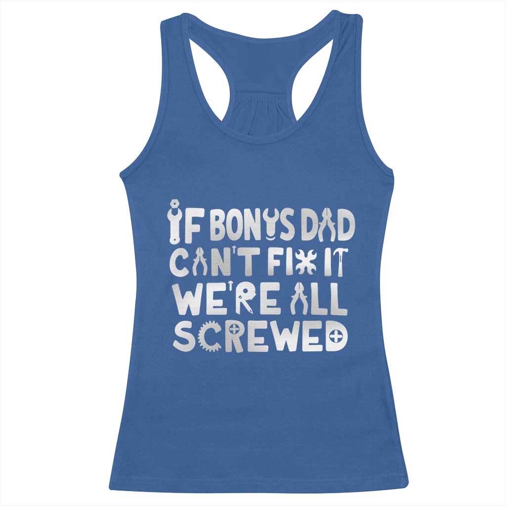 Funny Stepdad Gifts Racerback Tank Top If Bonus Dad Cant Fix It Stepfather Fathers Day