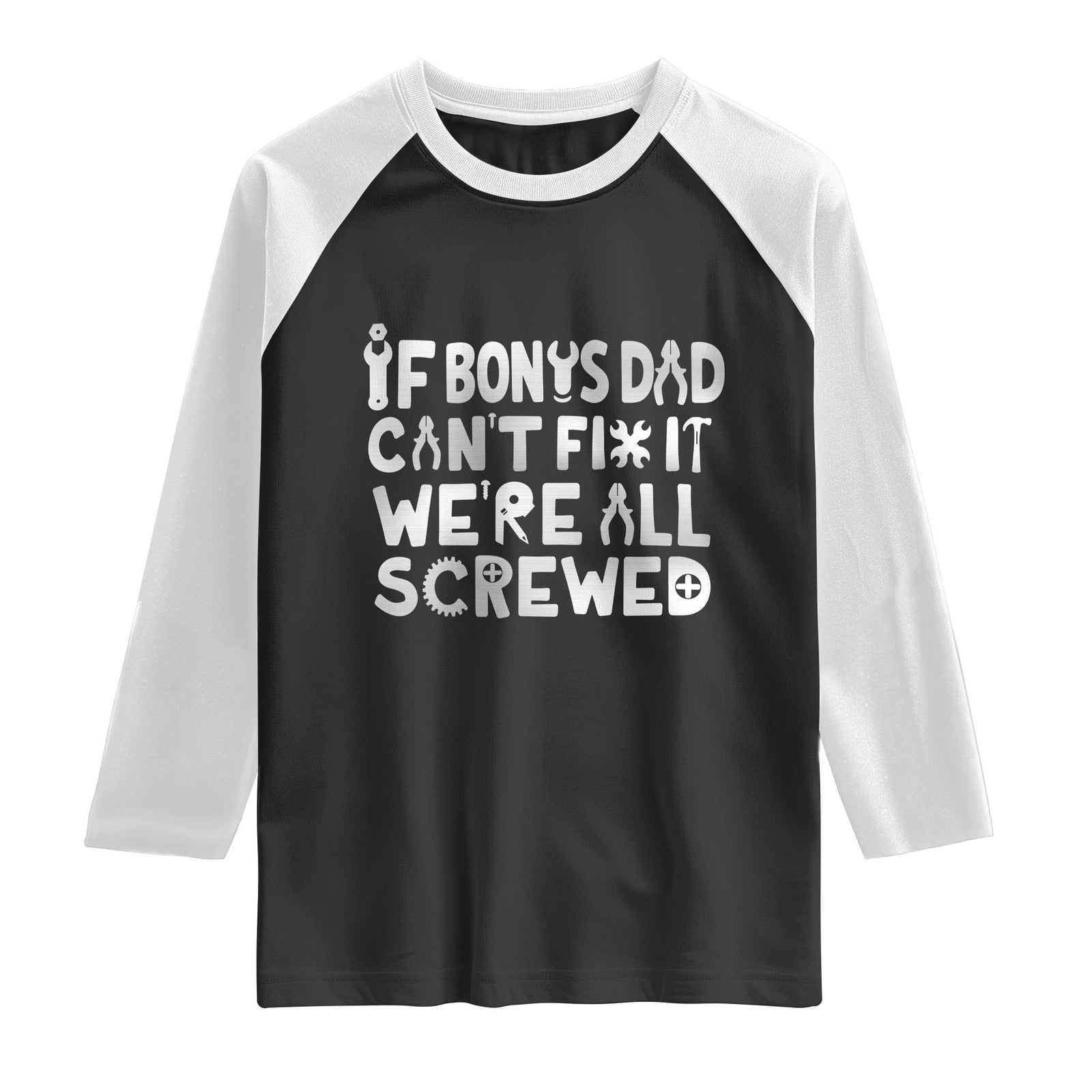 Funny Stepdad Gifts Raglan Shirt If Bonus Dad Cant Fix It Stepfather Fathers Day TS10 Black White Print Your Wear