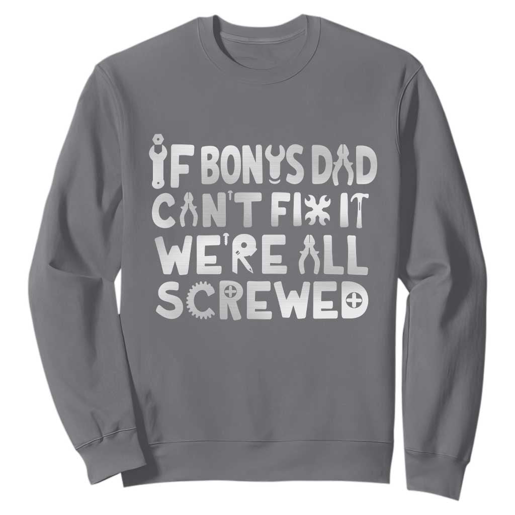 Funny Stepdad Gifts Sweatshirt If Bonus Dad Cant Fix It Stepfather Fathers Day