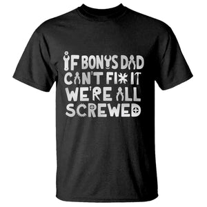 Funny Stepdad Gifts T Shirt If Bonus Dad Cant Fix It Stepfather Fathers Day