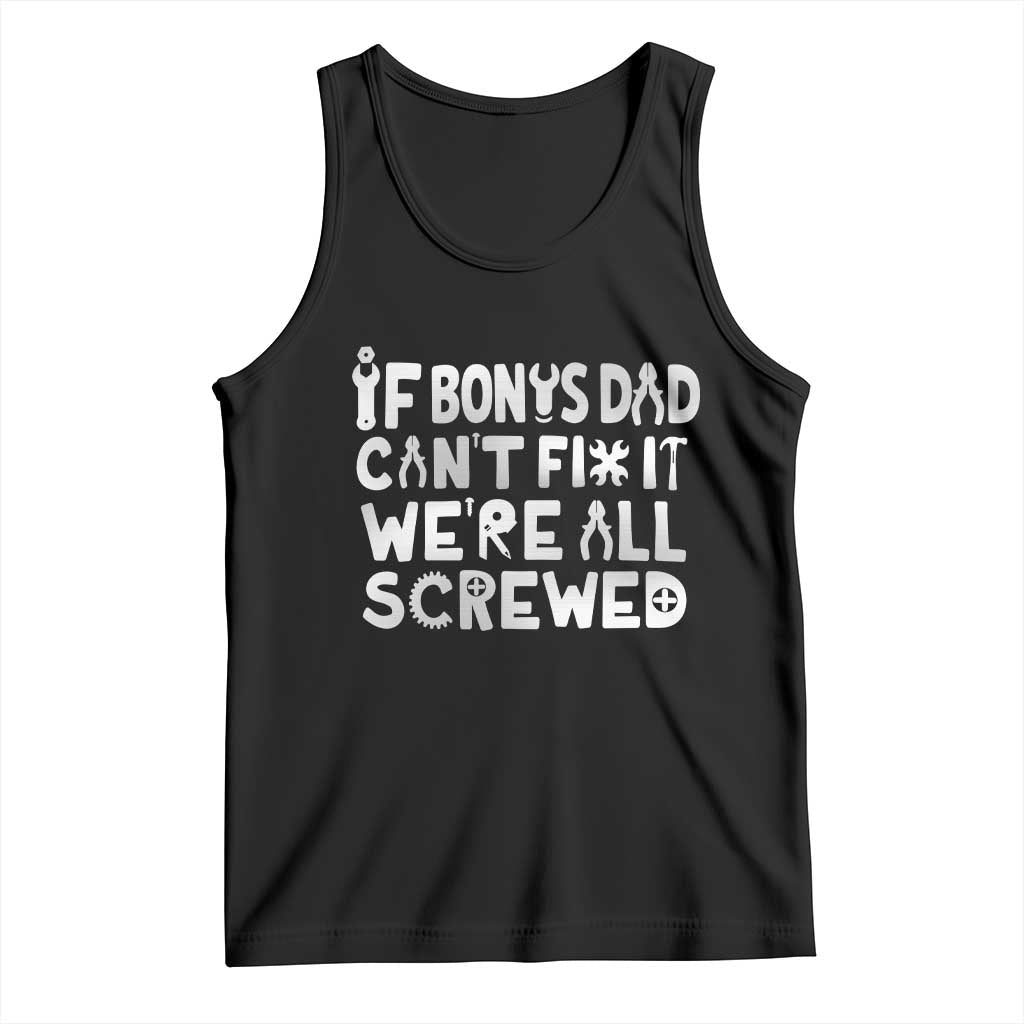 Funny Stepdad Gifts Tank Top If Bonus Dad Cant Fix It Stepfather Fathers Day