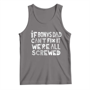 Funny Stepdad Gifts Tank Top If Bonus Dad Cant Fix It Stepfather Fathers Day