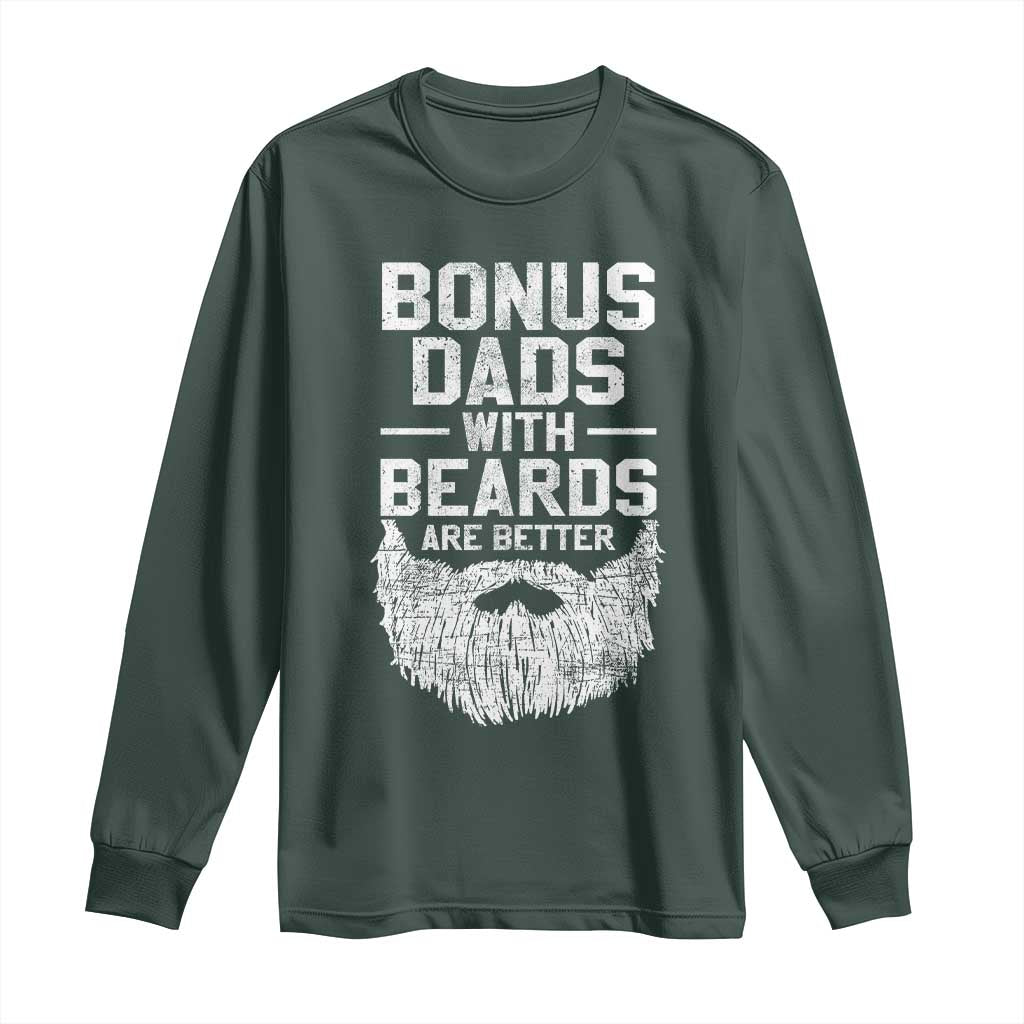 Bonus Dads With Beards Are Better Long Sleeve Shirt Funny Stepdad Stepfather Fathers Day TS10 Dark Forest Green Print Your Wear