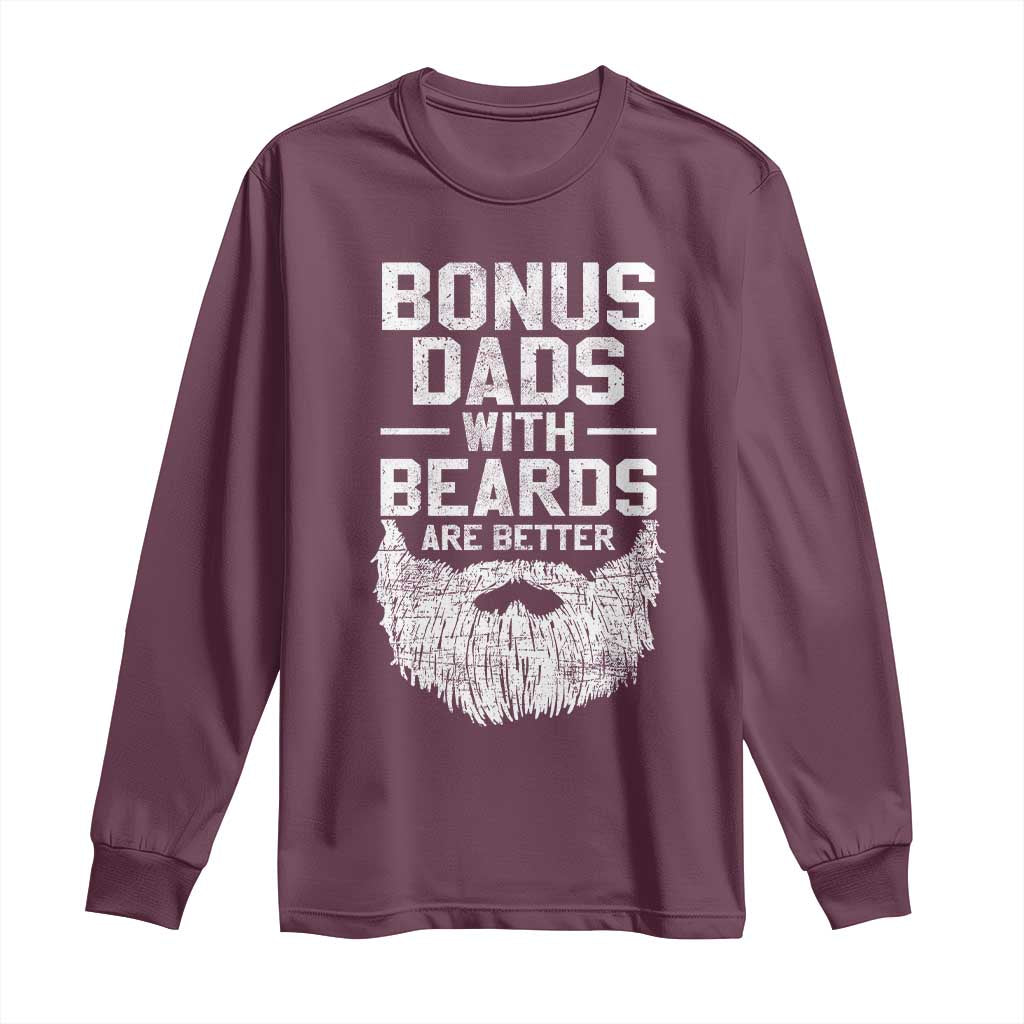 Bonus Dads With Beards Are Better Long Sleeve Shirt Funny Stepdad Stepfather Fathers Day TS10 Maroon Print Your Wear