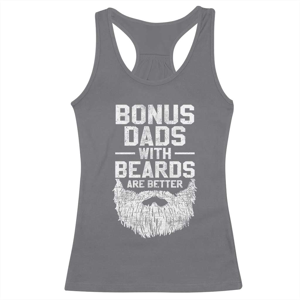 Bonus Dads With Beards Are Better Racerback Tank Top Funny Stepdad Stepfather Fathers Day TS10 Charcoal Print Your Wear