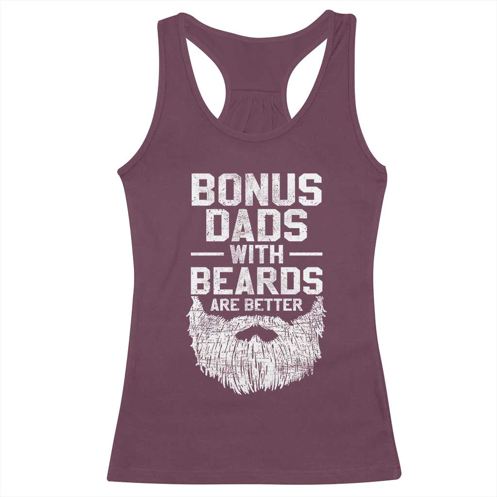 Bonus Dads With Beards Are Better Racerback Tank Top Funny Stepdad Stepfather Fathers Day TS10 Maroon Print Your Wear