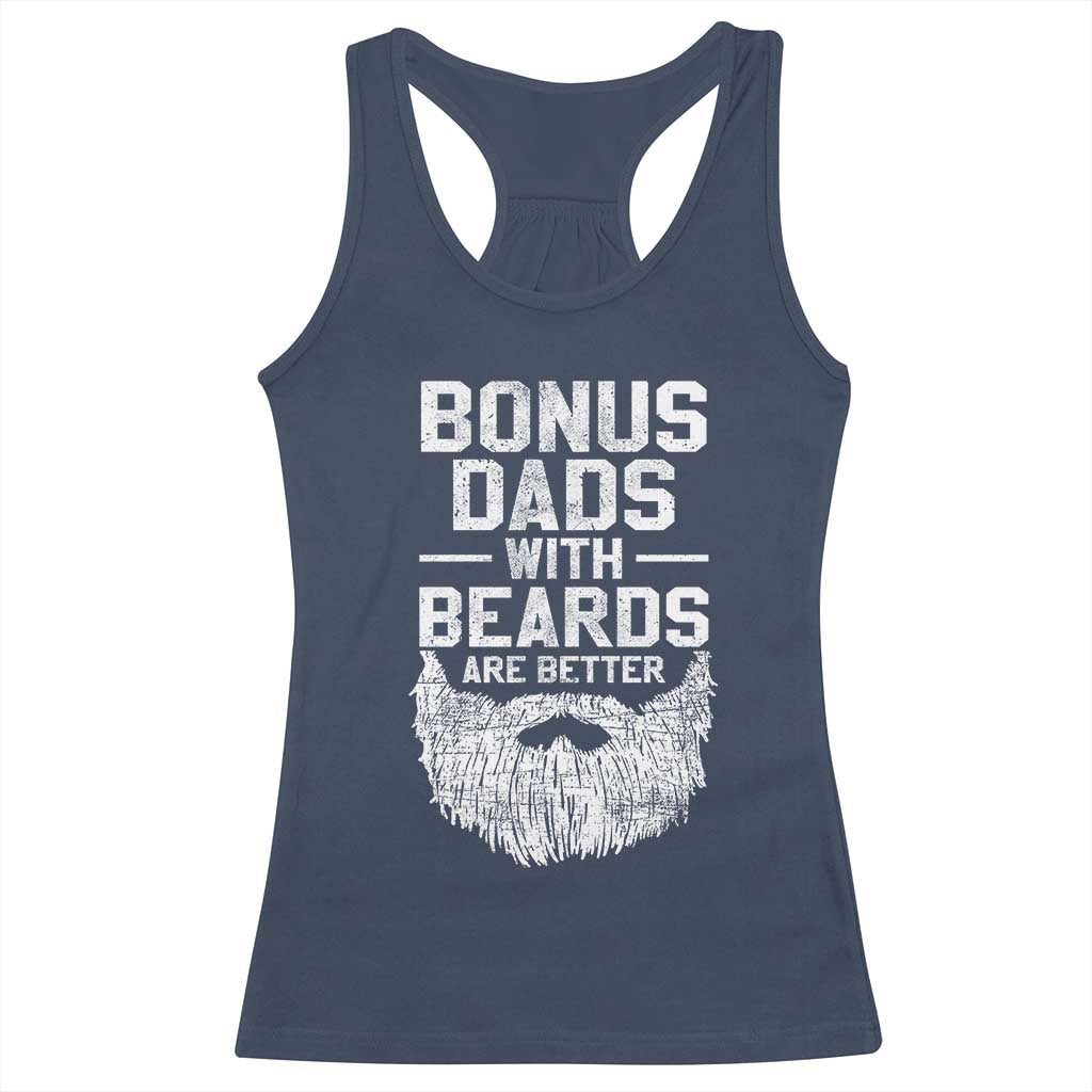 Bonus Dads With Beards Are Better Racerback Tank Top Funny Stepdad Stepfather Fathers Day TS10 Navy Print Your Wear