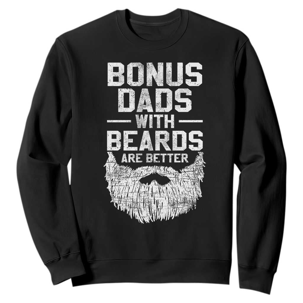 Bonus Dads With Beards Are Better Sweatshirt Funny Stepdad Stepfather Fathers Day