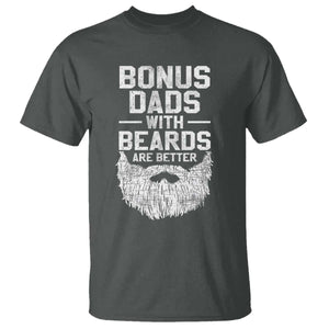 Bonus Dads With Beards Are Better T Shirt Funny Stepdad Stepfather Fathers Day TS10 Dark Heather Print Your Wear