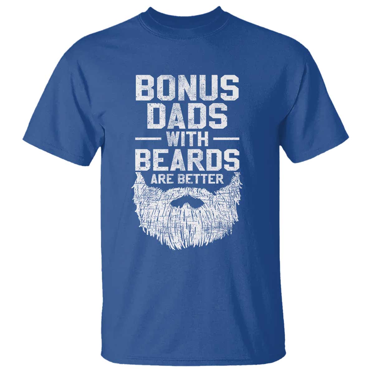 Bonus Dads With Beards Are Better T Shirt Funny Stepdad Stepfather Fathers Day TS10 Royal Blue Print Your Wear