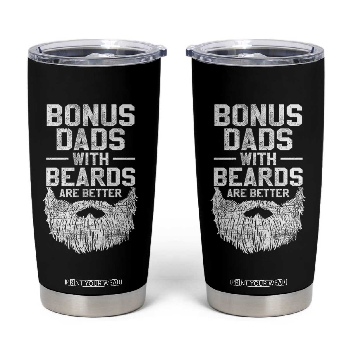 Bonus Dads With Beards Are Better Tumbler Cup Funny Stepdad Stepfather Fathers Day TS10 Black Print Your Wear