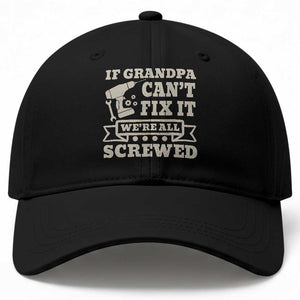 Cool Grandpa Baseball Cap If Grandpa Cant Fix It Were All Screwed Gift From Granddaughter Grandson
