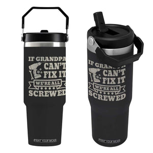 Cool Grandpa Flip Straw Tumbler If Grandpa Cant Fix It Were All Screwed Gift From Granddaughter Grandson
