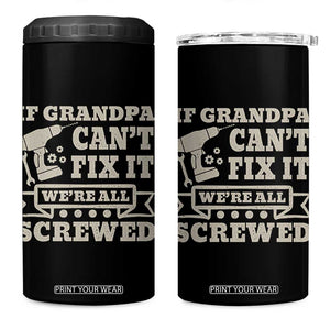 Cool Grandpa 4 in 1 Can Cooler Tumbler If Grandpa Cant Fix It Were All Screwed Gift From Granddaughter Grandson