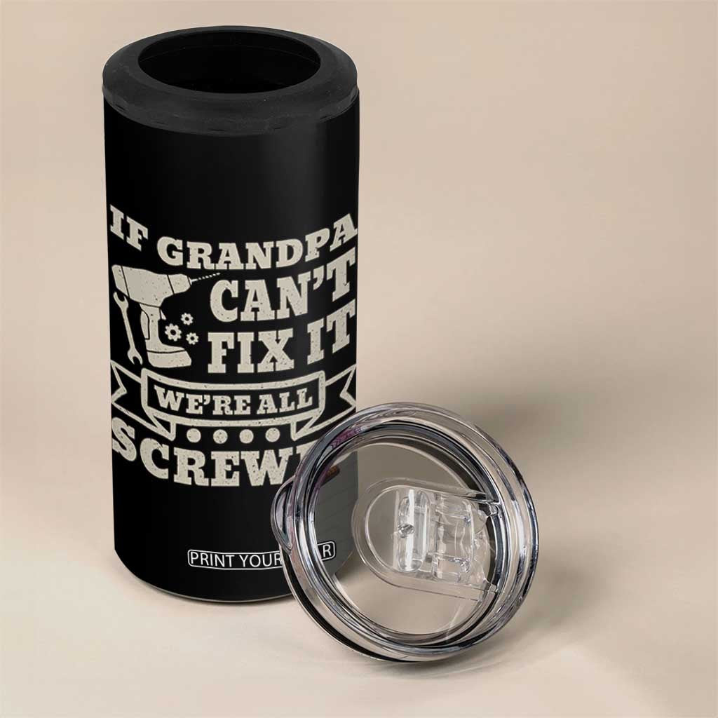 Cool Grandpa 4 in 1 Can Cooler Tumbler If Grandpa Cant Fix It Were All Screwed Gift From Granddaughter Grandson