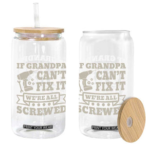 Cool Grandpa Glass Can If Grandpa Cant Fix It Were All Screwed Gift From Granddaughter Grandson