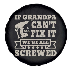 Cool Grandpa Spare Tire Cover If Grandpa Cant Fix It Were All Screwed Gift From Granddaughter Grandson