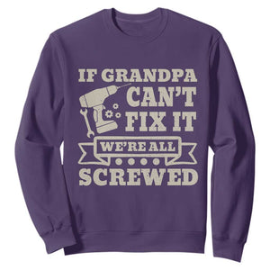Cool Grandpa Sweatshirt If Grandpa Cant Fix It Were All Screwed Gift From Granddaughter Grandson