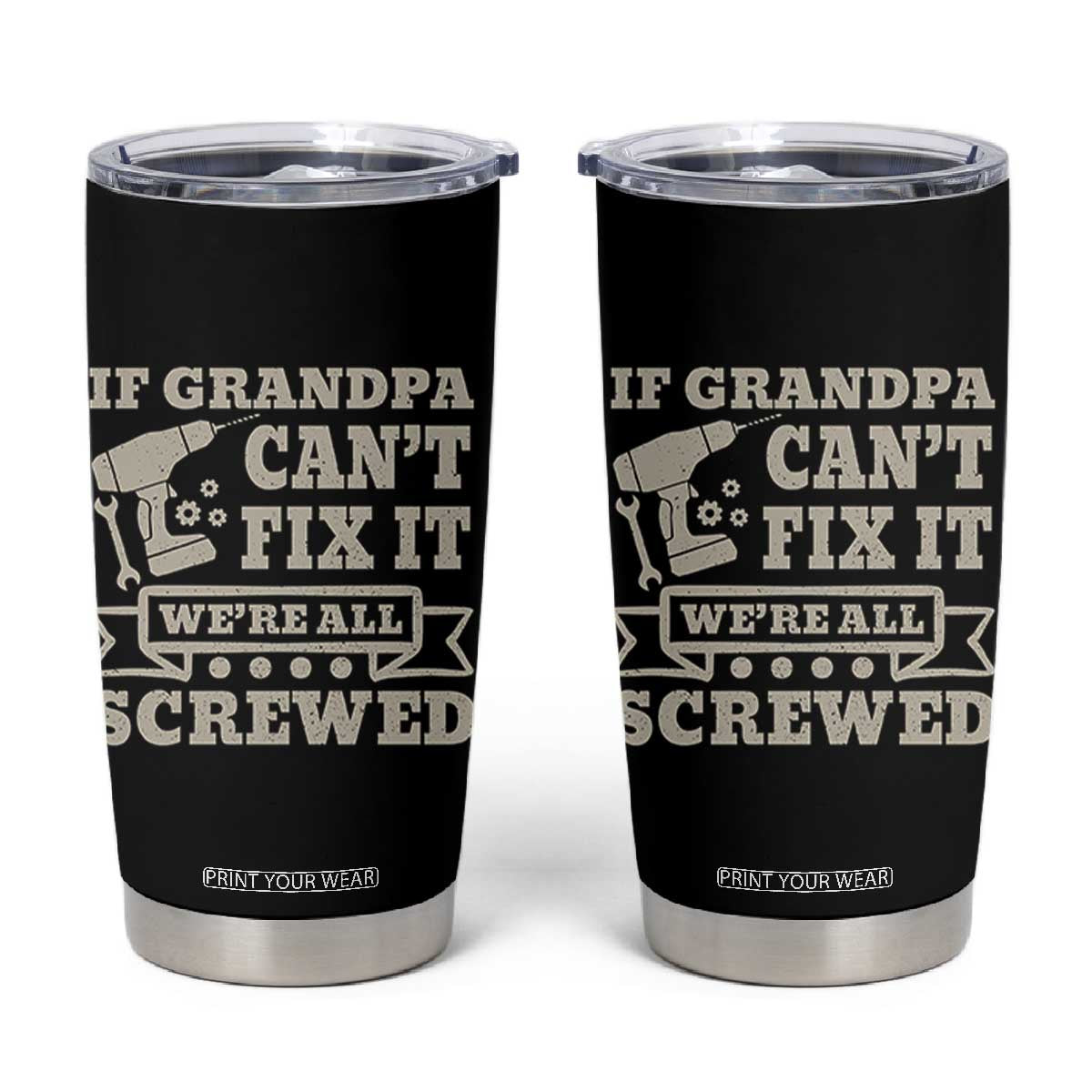 Cool Grandpa Tumbler Cup If Grandpa Cant Fix It Were All Screwed Gift From Granddaughter Grandson
