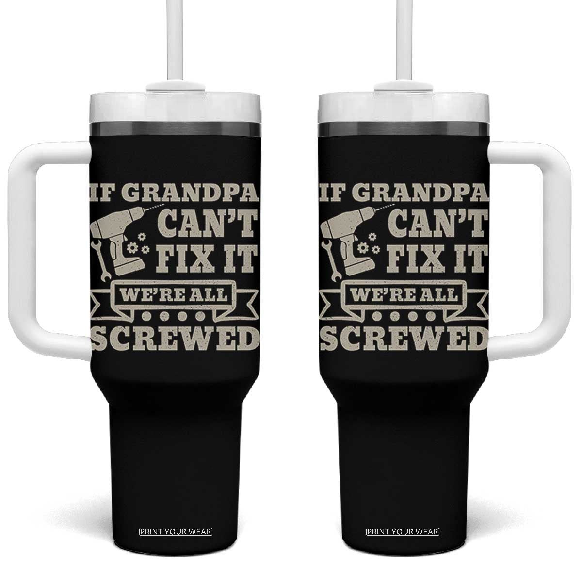 Cool Grandpa Tumbler With Handle If Grandpa Cant Fix It Were All Screwed Gift From Granddaughter Grandson