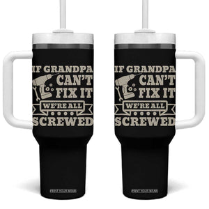 Cool Grandpa Tumbler With Handle If Grandpa Cant Fix It Were All Screwed Gift From Granddaughter Grandson