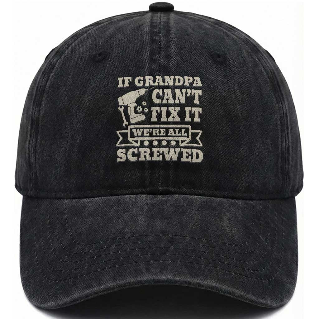 Cool Grandpa Washed Cotton Baseball Cap If Grandpa Cant Fix It Were All Screwed Gift From Granddaughter Grandson